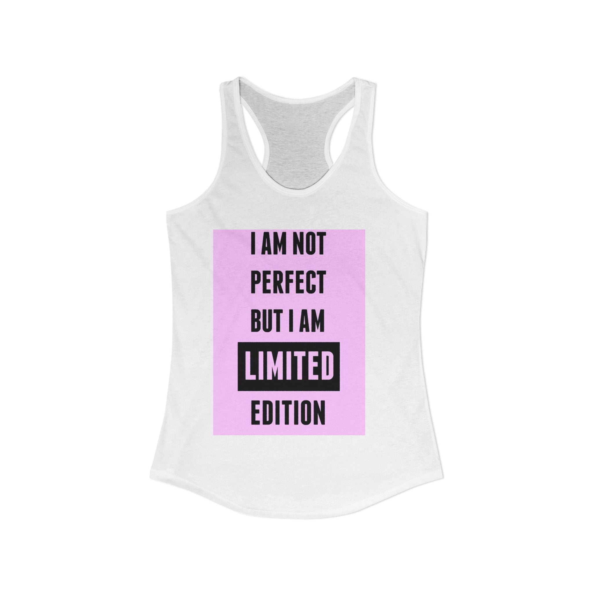 Women's Motivational Tank Top|I Am Not Perfect But I Am Limited Edition tank top for women. 6 colours, sizes XS to 2XL. Racerback slim fit.  Shop now.