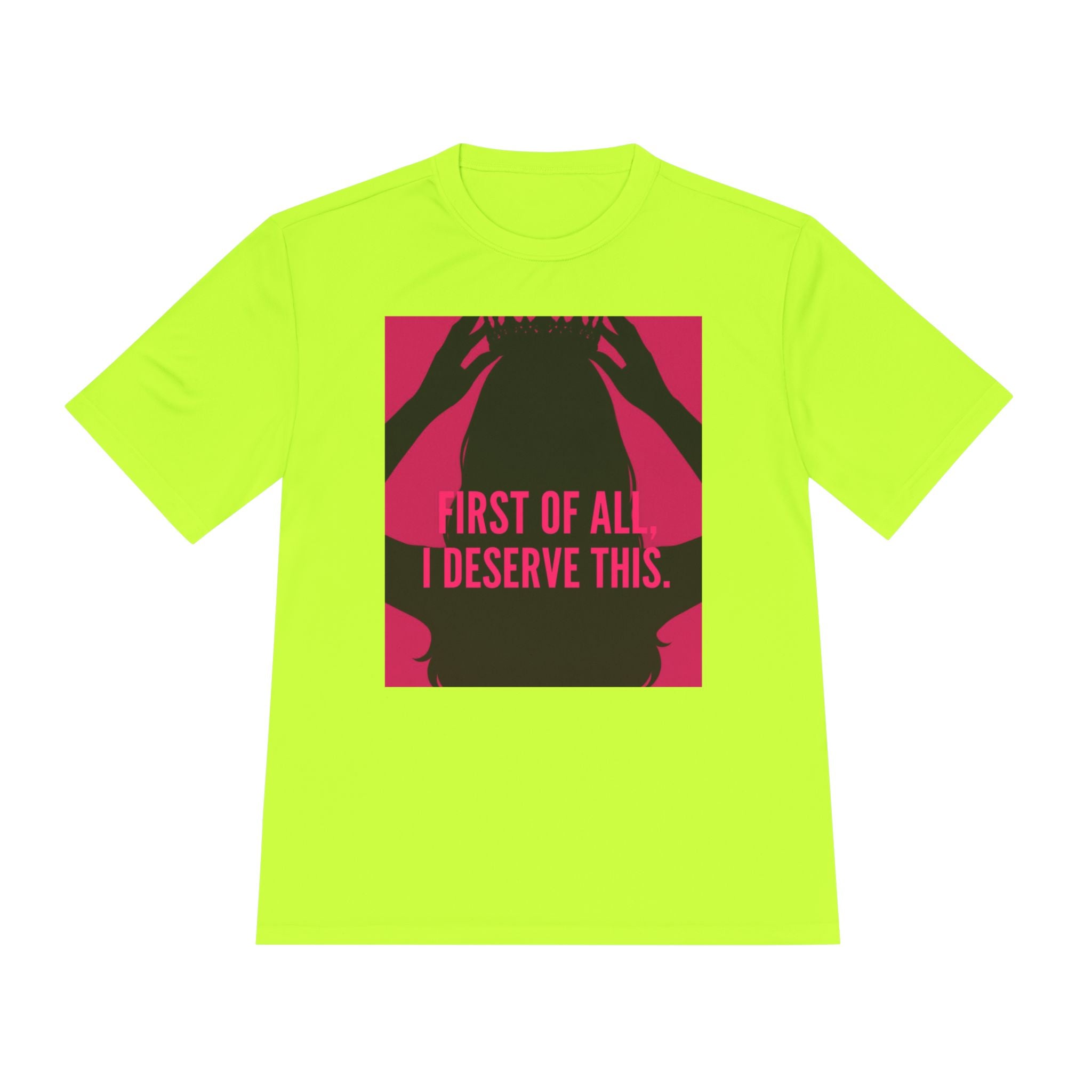Women's Moisture Wicking Tee | "First of all I deserve this"