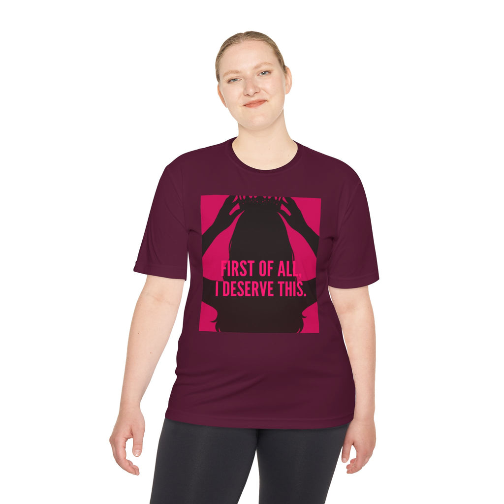 Women's Moisture Wicking Tee | "First of all I deserve this"