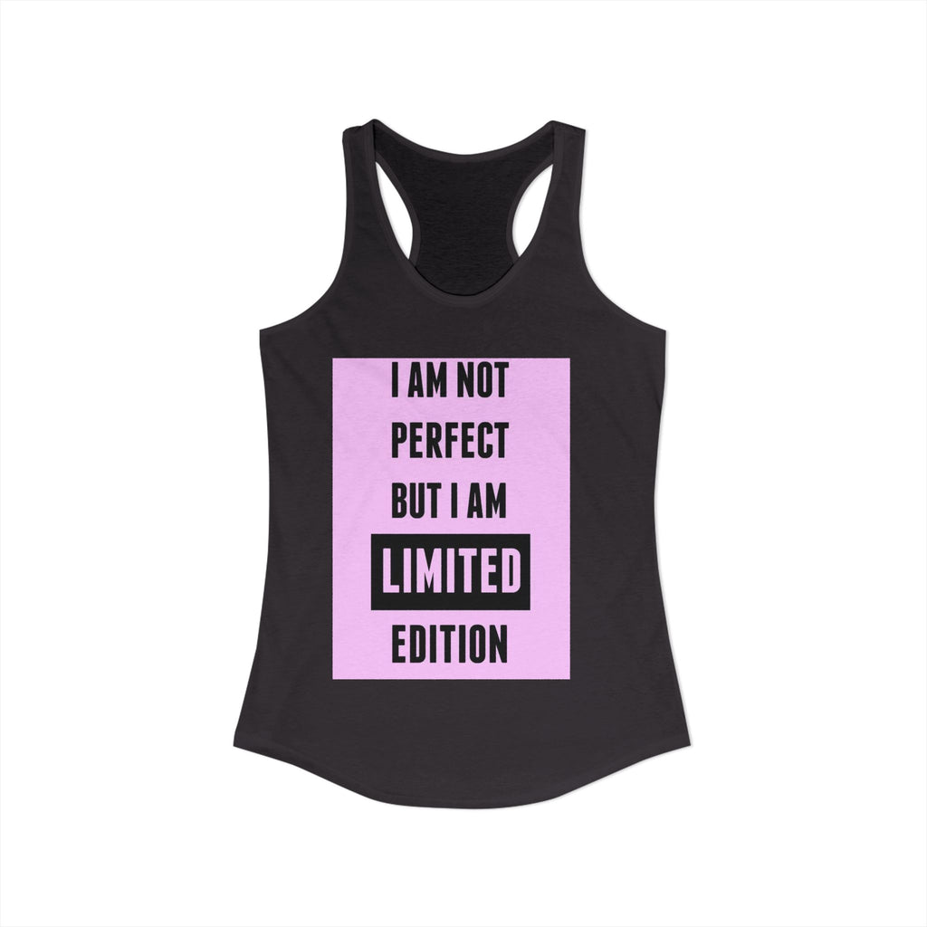 Women's Motivational Tank Top|I Am Not Perfect But I Am Limited Edition tank top for women. 6 colours, sizes XS to 2XL. Racerback slim fit.  Shop now.
